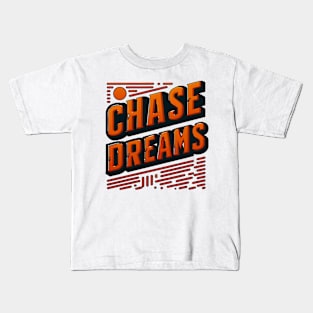 CHASE DREAMS - TYPOGRAPHY INSPIRATIONAL QUOTES Kids T-Shirt